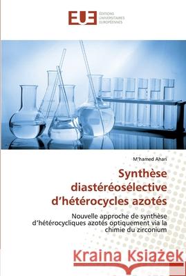 Synthèse diastéréosélective d'hétérocycles azotés M'Hamed Ahari 9786139542635 Editions Universitaires Europeennes - książka