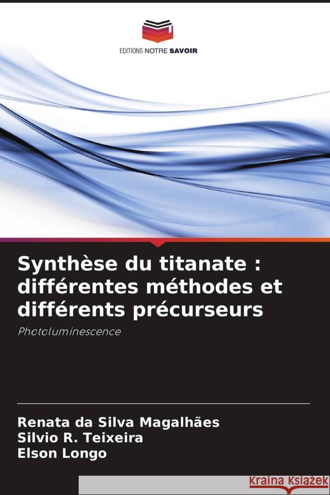 Synth?se du titanate: diff?rentes m?thodes et diff?rents pr?curseurs Renata D Silvio R Elson Longo 9786208633509 Editions Notre Savoir - książka