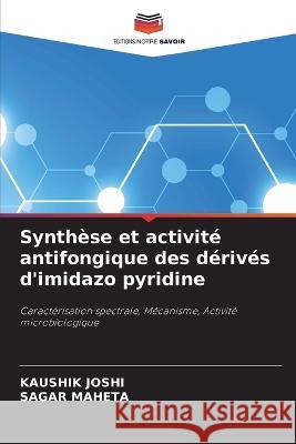 Synth?se et activit? antifongique des d?riv?s d\'imidazo pyridine Kaushik Joshi Sagar Maheta 9786205648148 Editions Notre Savoir - książka