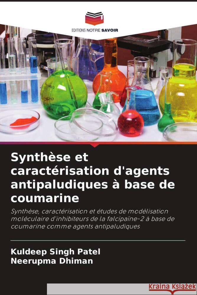 Synthèse et caractérisation d'agents antipaludiques à base de coumarine Patel, Kuldeep Singh, Dhiman, Neerupma 9786206337614 Editions Notre Savoir - książka