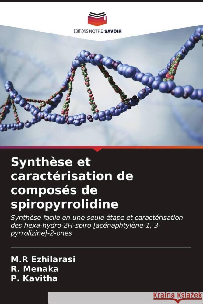 Synth?se et caract?risation de compos?s de spiropyrrolidine M. R. Ezhilarasi R. Menaka P. Kavitha 9786206599180 Editions Notre Savoir - książka