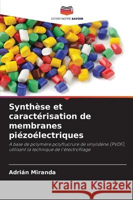 Synth?se et caract?risation de membranes pi?zo?lectriques Adri?n Miranda 9786207523276 Editions Notre Savoir - książka