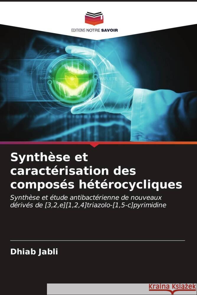 Synth?se et caract?risation des compos?s h?t?rocycliques Dhiab Jabli 9786206864042 Editions Notre Savoir - książka