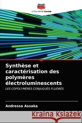 Synthèse et caractérisation des polymères électroluminescents Andressa Assaka 9786200946133 Editions Notre Savoir - książka