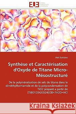 Synthèse Et Caractérisation d''oxyde de Titane Micro-Mésostructuré Sutrisno-H 9786131555879 Editions Universitaires Europeennes - książka