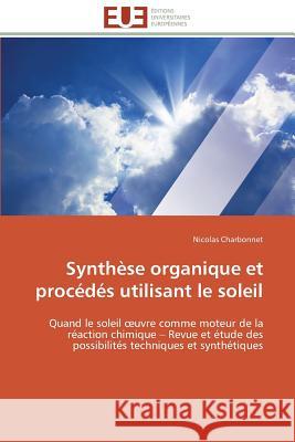 Synthèse Organique Et Procédés Utilisant Le Soleil Charbonnet-N 9783841781260 Editions Universitaires Europeennes - książka