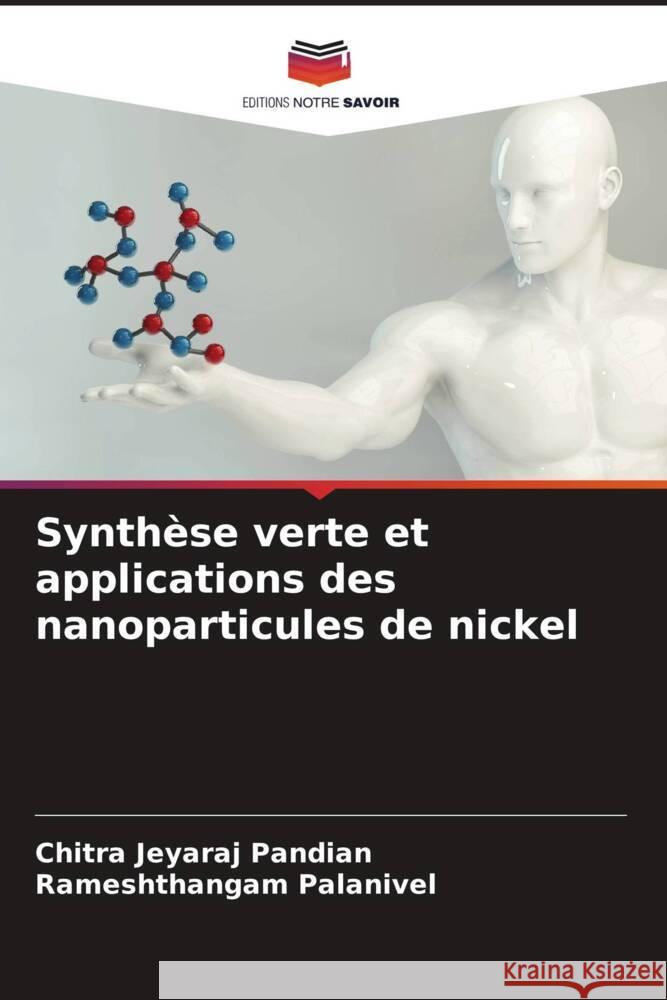 Synthèse verte et applications des nanoparticules de nickel Jeyaraj Pandian, Chitra, Palanivel, Rameshthangam 9786205041345 Editions Notre Savoir - książka