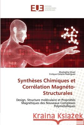 Synthèses Chimiques et Corrélation Magnéto-Structurales Ghazi, Mustapha 9786203426946 Editions Universitaires Europeennes - książka