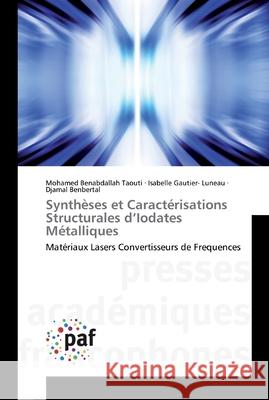 Synthèses et Caractérisations Structurales d'Iodates Métalliques Taouti, Mohamed Benabdallah 9783838141831 Presses Académiques Francophones - książka