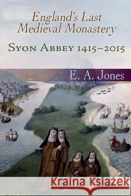 Syon Abbey 1415-2015. England's Last Medieval Monastery Eddie Jones   9780852448724 Gracewing - książka