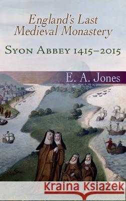 Syon Abbey 1415-2015. England's Last Medieval Monastery Edward a. Jones 9781781820360 Gracewing - książka