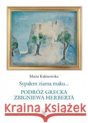 Sypałem ziarna maku.. Podróż grecka Z. Herberta Jerzy Jankowski 9788323558873 Wydawnictwa Uniwersytetu Warszawskiego - książka