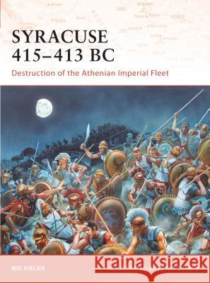 Syracuse 415-413 BC: Destruction of the Athenian Imperial Fleet Fields, Nic 9781846032585 Osprey Publishing (UK) - książka