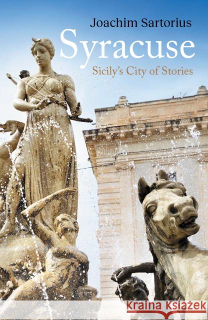 Syracuse: Sicily's City of Stories Joachim Sartorius 9781914982125 Haus Publishing - książka