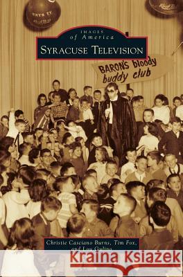 Syracuse Television Christie Casciano Burns, Tim Fox, Lou Gulino 9781531666385 Arcadia Publishing Library Editions - książka