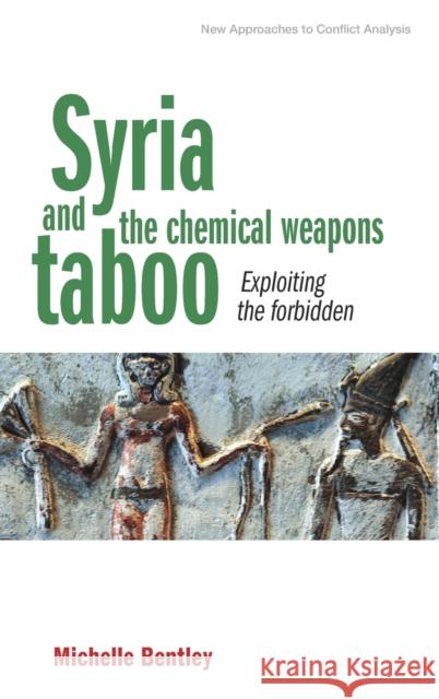 Syria and the Chemical Weapons Taboo: Exploiting the Forbidden Michelle Bentley 9781526104717 Manchester University Press - książka