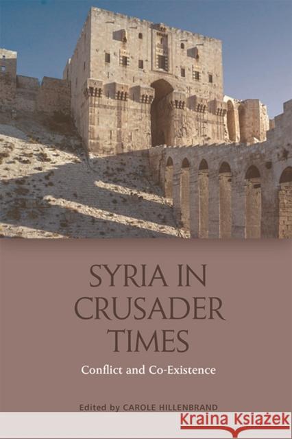 Syria in Crusader Times: Conflict and Co-Existence Carole Hillenbrand 9781474429702 Edinburgh University Press - książka