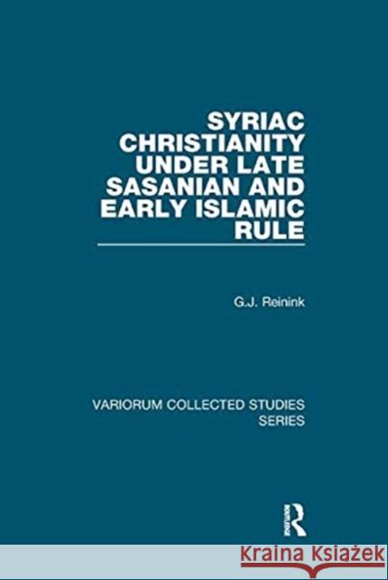 Syriac Christianity Under Late Sasanian and Early Islamic Rule Reinink, G. J. 9781138375710 TAYLOR & FRANCIS - książka