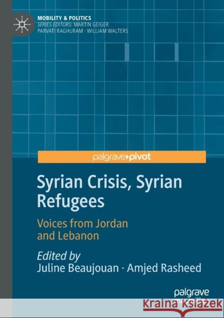 Syrian Crisis, Syrian Refugees: Voices from Jordan and Lebanon Juline Beaujouan Amjed Rasheed 9783030350185 Palgrave Pivot - książka