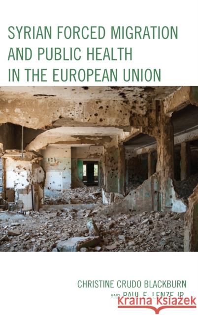 Syrian Forced Migration and Public Health in the European Union Christine Crud Paul E. Lenz 9781498566100 Lexington Books - książka