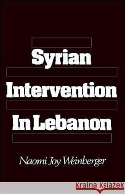 Syrian Intervention in Lebanon Weinberger, Naomi Joy 9780195040104 Oxford University Press - książka