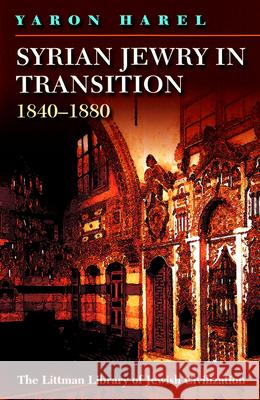 Syrian Jewry in Transition, 1840-1880 Yaron Harel Dena Ordan 9781906764562 Littman Library of Jewish Civilization - książka