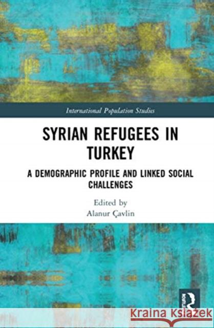 Syrian Refugees in Turkey: A Demographic Profile and Linked Social Challenges  9780367501181 Routledge - książka