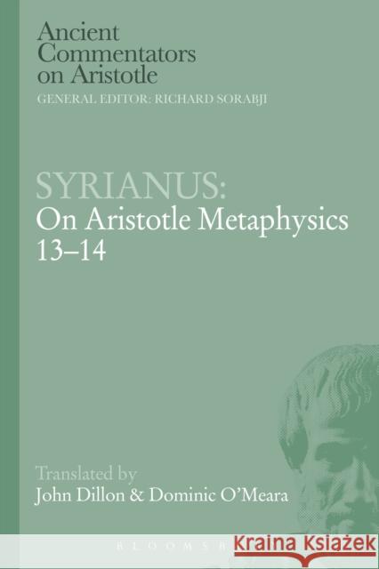 Syrianus: On Aristotle Metaphysics 13-14 Syrianus                                 Dominic J. O'Meara John Dillon 9781472558145 Bloomsbury Academic - książka