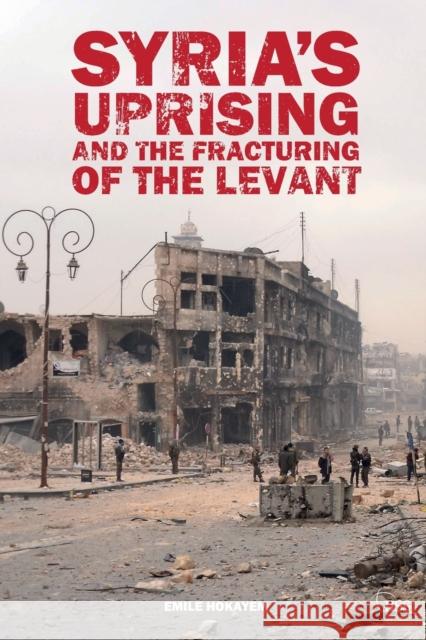 Syria's Uprising and the Fracturing of the Levant Emile Hokayem 9780415717380  - książka