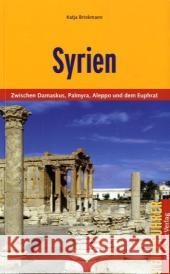 Syrien : Zwischen Damaskus, Palmyra, Aleppo und Euphrat Brinkmann, Katja 9783897941847 Trescher Verlag - książka