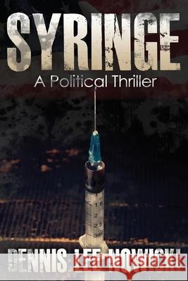 Syringe Dennis Lee Nowicki 9781499179255 Createspace Independent Publishing Platform - książka