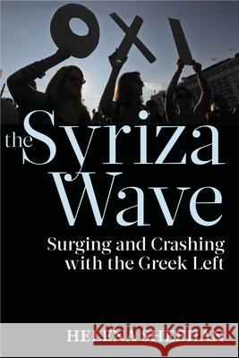 Syriza Wave: Surging and Crashing with the Greek Left Helena Sheehan 9781583676264 Monthly Review Press - książka