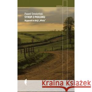 Syrop z piołunu. Wygnani w akcji Wisła w.2 SMOLEŃSKI PAWEŁ 9788381914154 CZARNE - książka