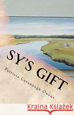 Sy's Gift Patricia Cavanaugh Owens 9781470072476 Createspace - książka