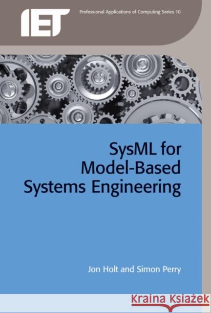 Sysml for Systems Engineering: A Model-Based Approach Holt, Jon 9781849196512 INSTITUTION ENGINEERING & TECH - książka