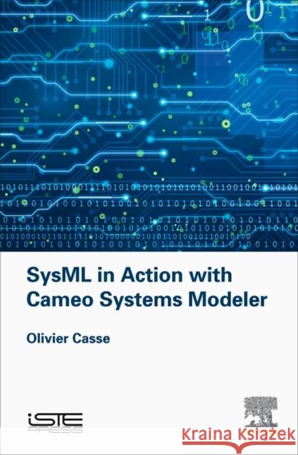 Sysml in Action with Cameo Systems Modeler Olivier Casse 9781785481710 Iste Press - Elsevier - książka