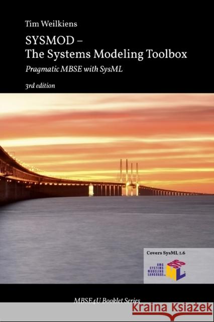 SYSMOD - The Systems Modeling Toolbox: Pragmatic MBSE with SysML Weilkiens, Tim 9783981852981 Mbse4u - książka