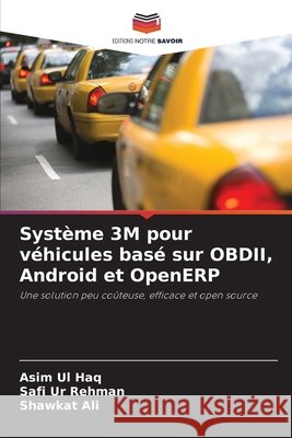 Syst?me 3M pour v?hicules bas? sur OBDII, Android et OpenERP Asim Ul Haq Safi Ur Rehman Shawkat Ali 9786209575945 Editions Notre Savoir - książka