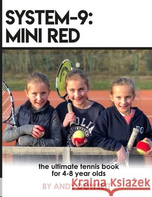System-9: Mini Red Tennis: The ultimate tennis book for 4-8 year olds Andy Dowsett 9781980446866 Independently Published - książka