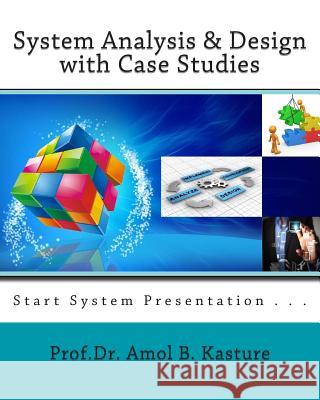 System Analysis & Design with Case Studies: start system presentation Amol B. Kasture 9781502749697 Createspace Independent Publishing Platform - książka