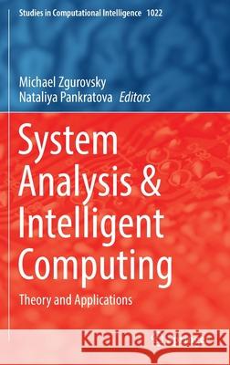 System Analysis & Intelligent Computing: Theory and Applications Zgurovsky, Michael 9783030949099 Springer International Publishing - książka