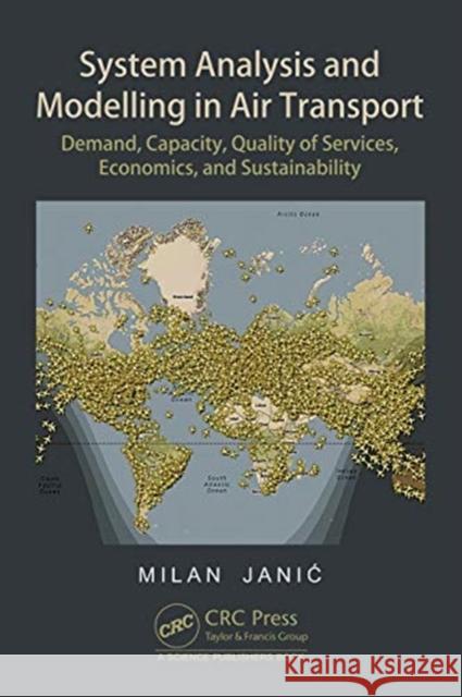 System Analysis and Modelling in Air Transport: Demand, Capacity, Quality of Services, Economic, and Sustainability Milan Janic 9780367321604 CRC Press - książka