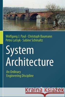 System Architecture: An Ordinary Engineering Discipline Paul, Wolfgang J. 9783319827292 Springer - książka