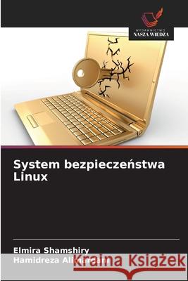 System bezpieczeństwa Linux Elmira Shamshiry Hamidreza Alimardani 9786209522925 Wydawnictwo Nasza Wiedza - książka