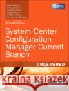 System Center Configuration Manager Current Branch Unleashed Michael Wiles 9780672337901 Pearson Education (US)