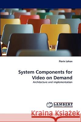 System Components for Video on Demand Florin Lohan 9783838359038 LAP Lambert Academic Publishing - książka