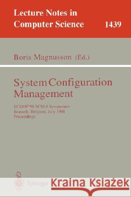 System Configuration Management: Ecoop'98 Scm-8 Symposium, Brussels, Belgium, July 20-21, 1998, Proceedings Magnusson, Boris 9783540647331 Springer - książka