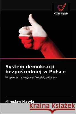 System demokracji bezpośredniej w Polsce Miroslaw Matyja 9786200872104 Wydawnictwo Nasza Wiedza - książka