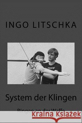 System der Klingen 13: Ringen an der Waffe Litschka, Ingo 9781541343023 Createspace Independent Publishing Platform - książka