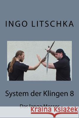 System der Klingen 8: Das lange Messer Litschka, Ingo 9781533290120 Createspace Independent Publishing Platform - książka